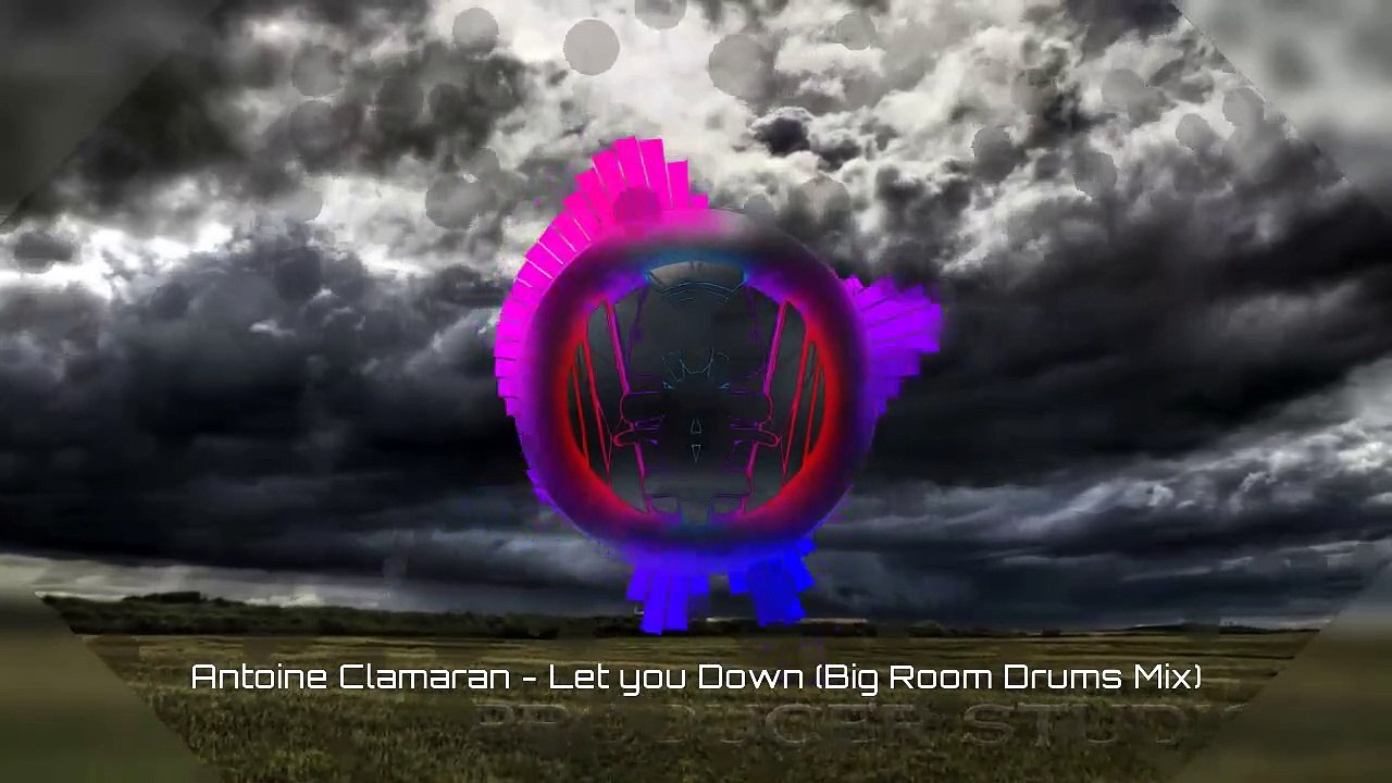 Antoine Clamaran - Let You Down (Big Room Drums Mix)