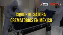 COVID-19, satura crematorios en México