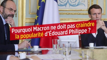 Pourquoi Macron ne doit pas craindre la popularité d’Édouard Philippe ?