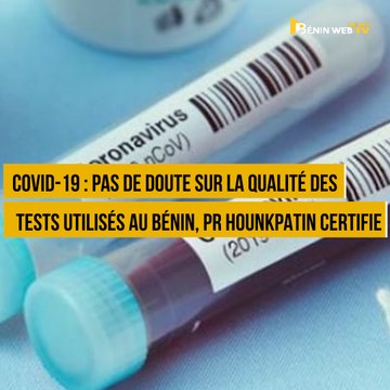 Covid-19 : pas de doute sur la qualité des tests utilisés au Bénin, Pr Hounkpatin certifie