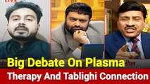 Big debate on plasma therapy and tablighi Jamaat connection