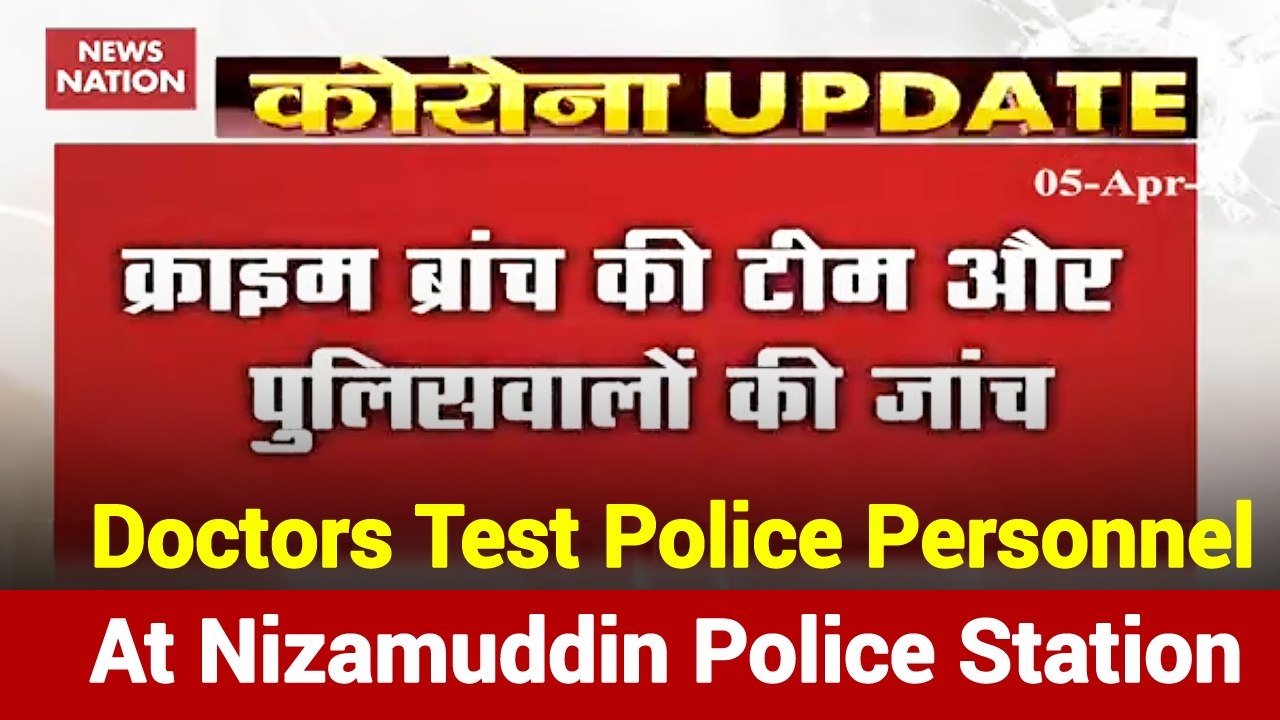 C0VID-19: Doctors Test Police Personnel At Nizamuddin Police Station