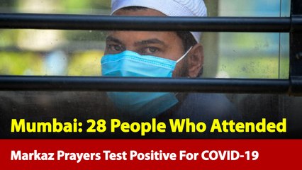 Mumbai: 28 People Belonging To Tablighi Jamaat Test Corona Positive
