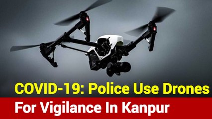 Coronavirus: Drones Being Used For Vigilance In Uttar Pradesh's Kanpur