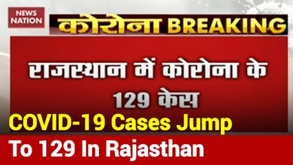Report: Number Of Coronavirus Cases Jump To 129 In Rajasthan