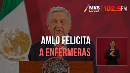 AMLO felicita a enfermeras