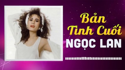 BẢN TÌNH CUỐI - NGỌC LAN
