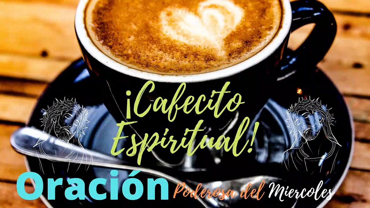 Oración Poderosa del Día Miercoles 6 de Mayo de 2020  ☕ Cafecito Espiritual