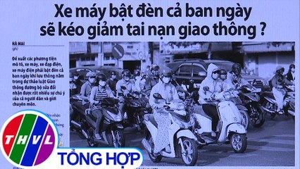 Xe máy bật đèn cả ban ngày sẽ kéo giảm tai nạn giao thông? - Điểm báo (13/5/2020)