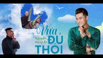 Vừa đủ thôi   Nguyễn Hồng Ân (sáng tác Thông Vi Vu)