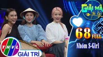 Giải mã tri kỷ - Tập 68: Nhóm S-Girl