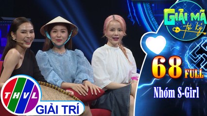 Giải mã tri kỷ - Tập 68: Nhóm S-Girl