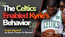 Cedric Maxwell: “The Celtics enabled KYRIE’S behavior”