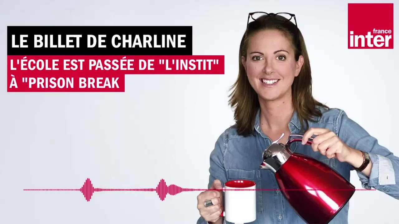 L'école est passée de "L'Instit" à "Prison break" - Le Billet de Charline