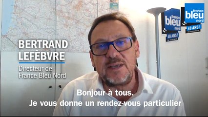 40 ans de France Bleu Nord : Bertrand Lefèbvre vous invite
