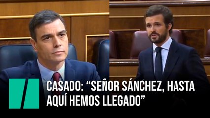 Pablo Casado: "Señor Sánchez, hasta aquí hemos llegado"