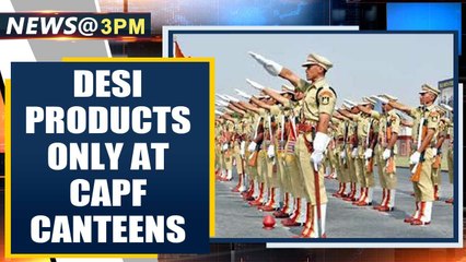 Vocal about local: CAPF canteens to sell made-in-India products from June | Oneindia News