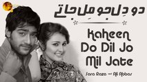 Kaheen Do Dil Jo Mil Jate - Sara Raza & Ali Abbas - Full Song