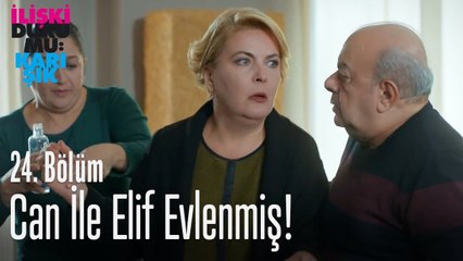 Can ile Elif evlenmiş! - İlişki Durumu Karışık 24. Bölüm