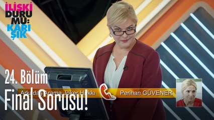 Final sorusu! - İlişki Durumu Karışık 24. Bölüm