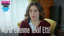 Murat evlenme teklif etti! - İlişki Durumu Karışık 24. Bölüm