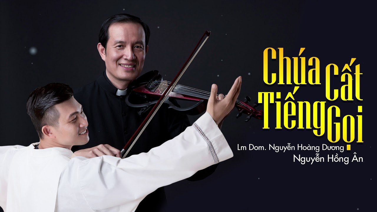 Chúa cất tiếng gọi con - Lm Dom. Nguyễn Hoàng Dương Ft. Nguyễn Hồng Ân