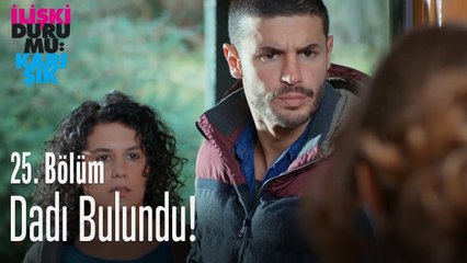 Dadı bulundu! - İlişki Durumu Karışık 25. Bölüm