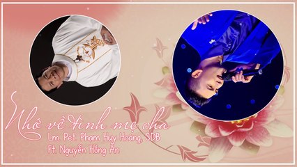 Nhớ về tình mẹ cha Nguyễn Hồng Ân Ft  Lm  Pet  Phạm Huy Hoàng, SDB