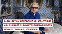 La collection bleue de Michou sera vendue aux enchères en juillet prochain: Bibelots, meubles, tableaux, souvenirs