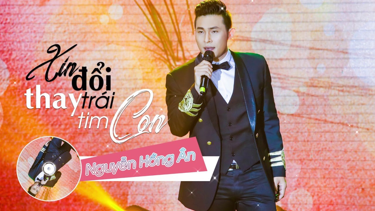 Xin đổi thay trái tim con - Nguyễn Hồng Ân