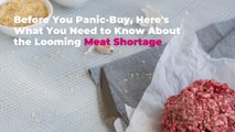 Before You Panic-Buy, Here's What You Need to Know About the Looming Meat Shortage