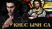 KHÚC LINH CA - Nguyễn Hồng Ân - Album Nhạc Thánh Ca Mới Hay Nhất 2018