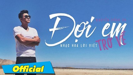 Đợi em trở về - Nguyễn Hồng Ân - Official MV 4K