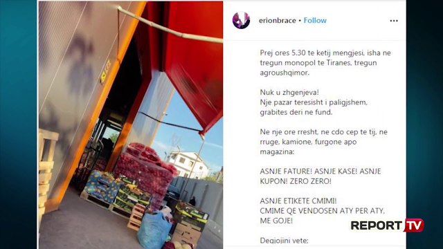Report TV -Braçe denoncon tregun agro-ushqimor Tiranë: Po vidhet hapur, nuk jepet asnjë faturë