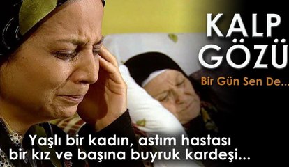Kalp Gözü - Bir Gün Sen De