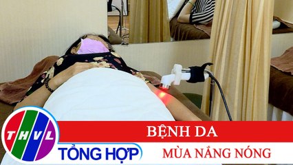 Sức khỏe của bạn: Bệnh da mùa nắng nóng