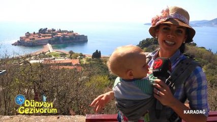 DÜNYAYI GEZİYORUM - KARADAĞ - 24 MAYIS 2015