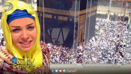 DÜNYAYI GEZİYORUM - MEKKE/SUUDİ ARABİSTAN - 20 HAZİRAN 2015