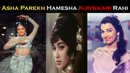 Woh Kaun Thi Jiski Wajah Se Asha Parekh Hamesha Kunwaari Rahi