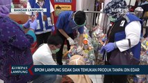 BPOM Lampung Sidak dan Temukan Produk Tanpa Izin Edar