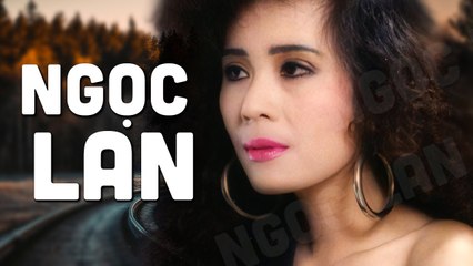 NGỌC LAN Hay Nhất Sự Nghiệp - Đây Có Lẽ là Những Tuyệt Phẩm Tình Ca Xưa làm Nên Tên tuổi Ngọc Lan