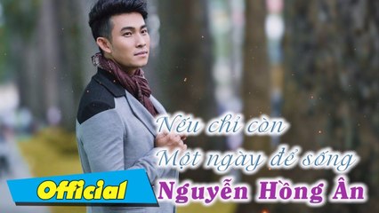 Nếu chỉ còn một ngày để sống - Nguyễn Hồng Ân