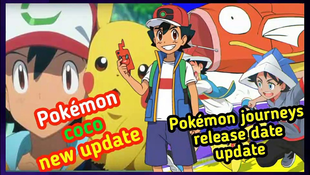 Pokémon journeys the series episode release date | Pokémon movie coco new update || Pokémon journeys and shield episode