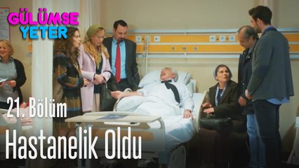 Hasan efendi hastanelik oldu - Gülümse Yeter 21. Bölüm