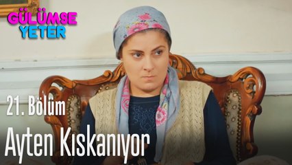 Ayten kıskanıyor - Gülümse Yeter 21. Bölüm