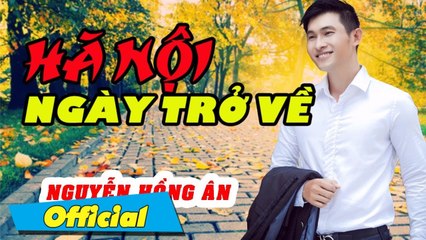 Hà Nội Ngày Trở Về - Nguyễn Hồng Ân