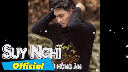 Suy Nghĩ - Nguyễn Hồng Ân