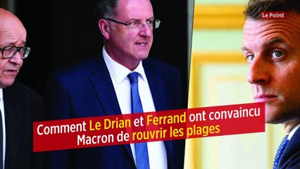 Comment Le Drian et Ferrand ont convaincu Macron de rouvrir les plages