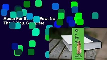 About For Books  Wow, No Thank You. Complete