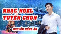 Thánh ca Noel Hay Nhất - Nguyễn Hồng Ân  Nhạc Noel Tuyển chọn